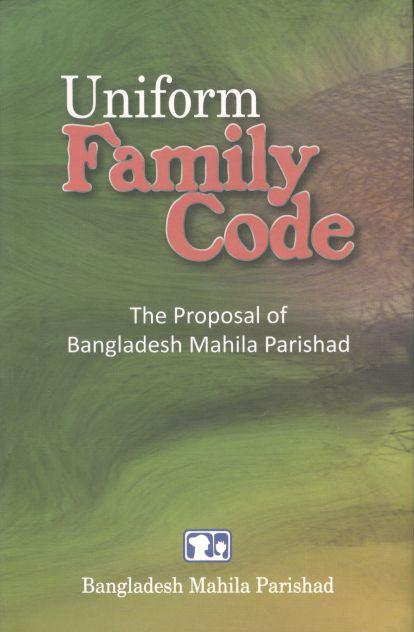 Uniform Family Code : The Proposal o Bangladesh Mahila Parishad