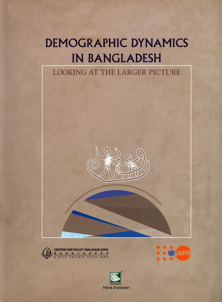 Demographic Dynamics in Bangladesh : Looking At The Larger Picture
