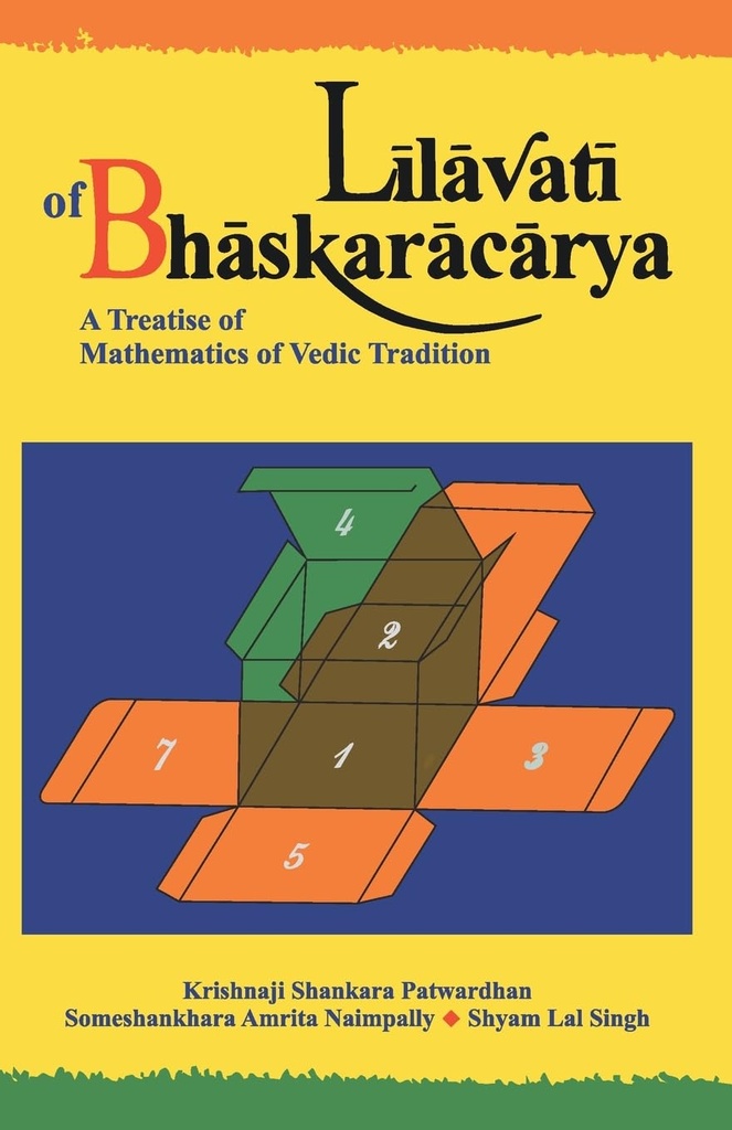 Lilavati of Bhaskaracarya : A Treatise of Mathematics of Vedic Tradition
