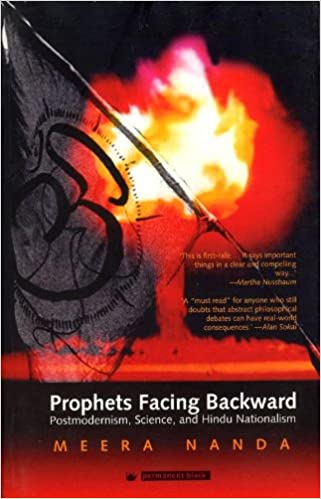 Prophets Facing Backward : Postmodernism, Science And Hindu Nationalism