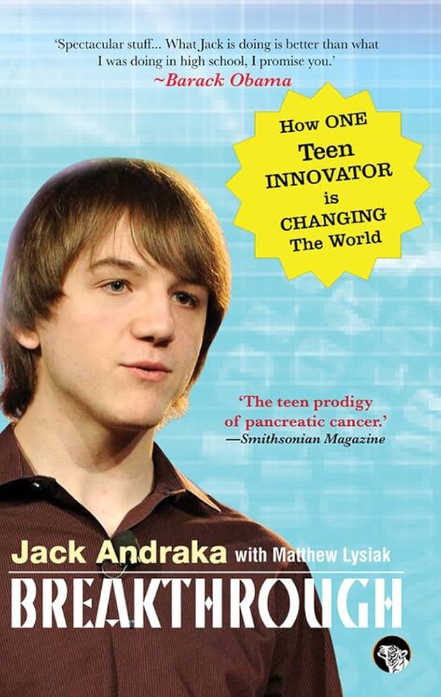 Breakthrough : How One Teen Innovator Is Changing The World