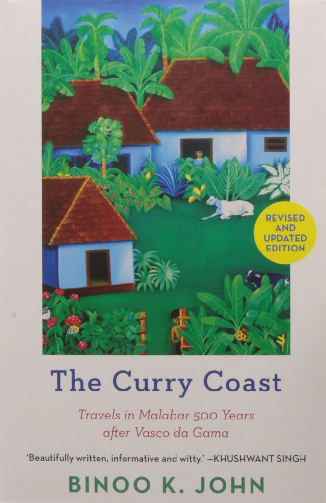 The Curry Coast : Travels In Malabar 500 Years After Vasco Da Gama