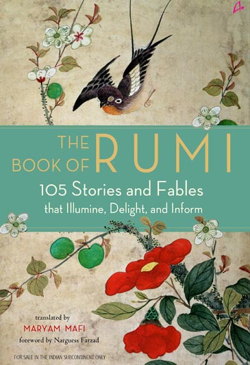 The Book of Rumi : 105 Stories and Fables that Illumine, Delight, and Inform