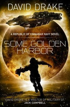 Some Golden Harbor : A Republic of Cinnabar Navy Novel