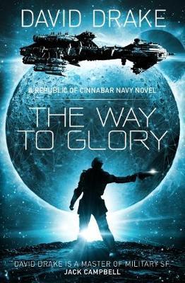 The Way To Glory : A Republic of Cinnabar Navy Novel