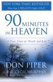 90 Minutes In Heaven : A True Story of Death and Life
