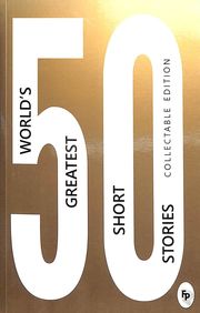 50 Worlds Greatest Short Stories (FP)
