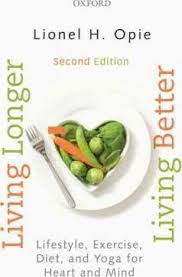 Living Longer, Living Better : Lifestyle, Exercise, Diet And Yoga For Heart And Mind