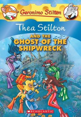 And The Ghost of The Shipwreck : Thea Stilton