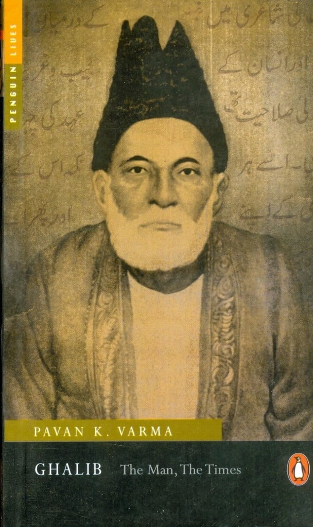 Ghalib : The Man, The Times