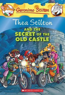 And The Secret of The Old Castle : Thea Stilton