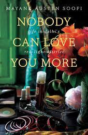 Nobody Can Love You More : Life in delhis red light district