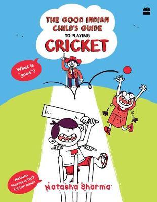 The Good Indian Childs Guide To Playing Cricket