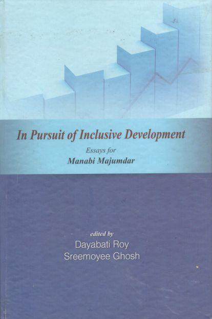 In Pursuit of Inclusive Development : Essays for Manabi Majumdar