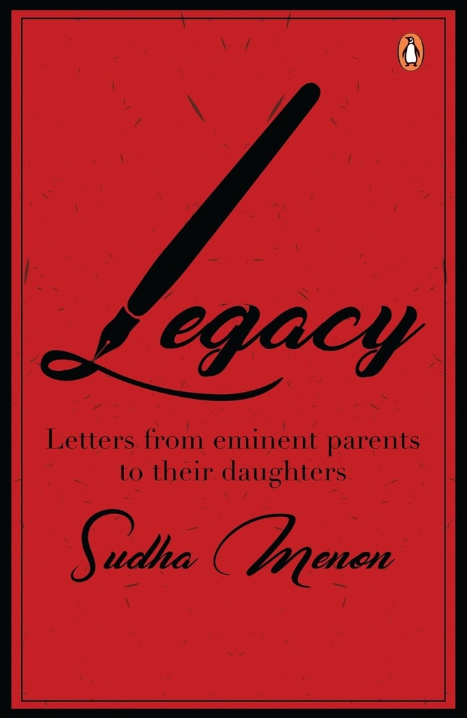 Legacy : Letters From Eminent Parents To Their Daughters
