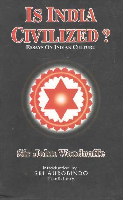 Is India Civilized? Essays On Indian Culture
