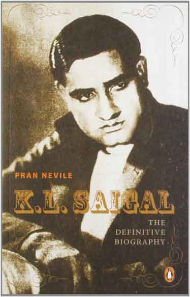 K. L. Saigal : The Definitive Biography