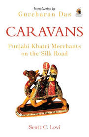 Caravans : Punjabi Khatri Merchants on the Silk Road