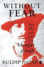 Without Fear : The Life and Trial of Bhagat Singh