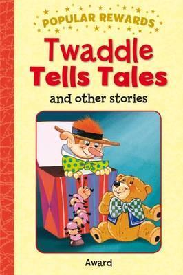 Twaddle Tells Tales and Peeps and Other Stories : Popular Rewards