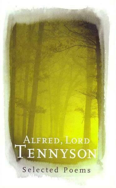Alfred , Lord Tennyson Selected Poems