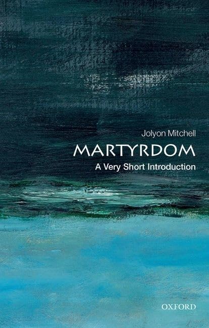 Martyrdom : A Very Short Introduction 388