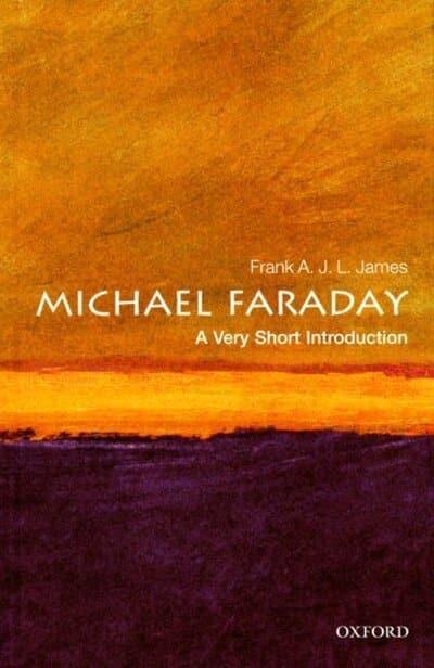 Michael Faraday : A Very Short Introduction 253
