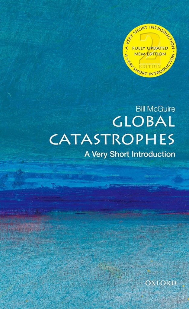 Global Catastrophes : A Very Short Introduction 145