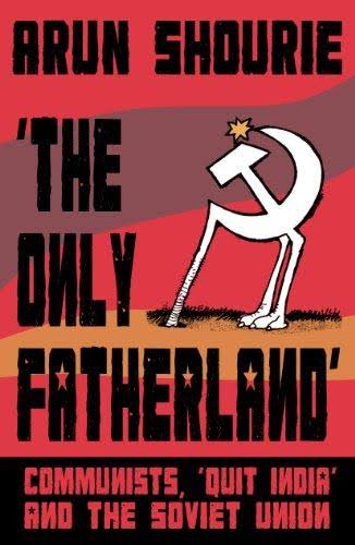 The Only Fatherland : Communists Quit India And the Soviet Union