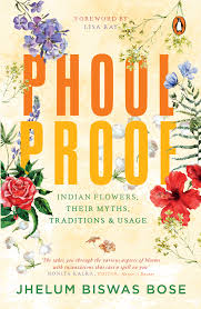 Phoolproof: Indian flowers, their myths, traditions and usage