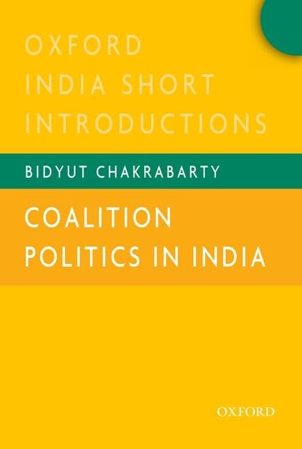 Coalition Politics In India : Oxford India Short Introductions