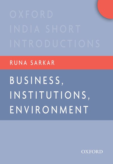 Business, Institutions, Environment : Oxford India Short Introductions