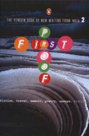 First Proof : The Penguin Book Of New Writing From India 2