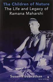 The Children of Nature : The Life and Legacy of Ramana Maharshi