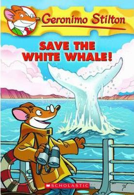 Save The White Whale : Geronimo Stilton 45