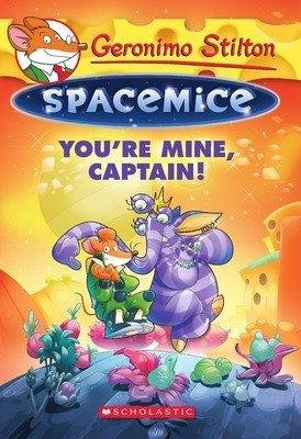 Spacemice Youre Mine Captain : Geronimo Stilton 2