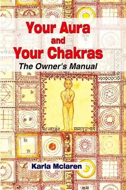 Your Aura and Your Chakras : The Owners Manual