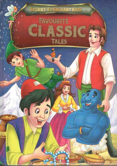 Favourite Classic Tales : Stories To Enchant Kids