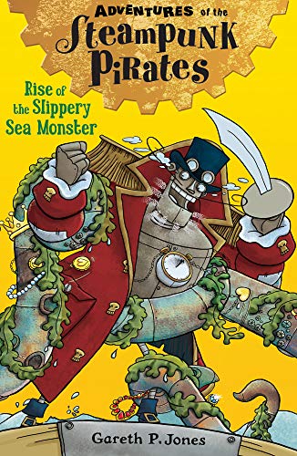 Rise of the Slippery Sea Monster : Adventures of The Steampunk Pirates