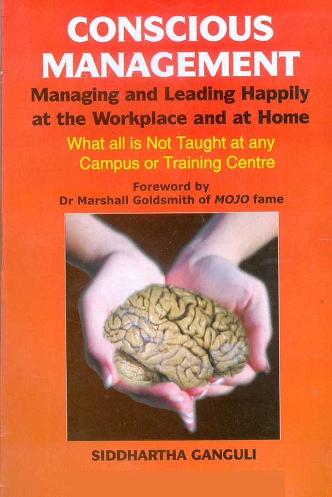Conscious Management : Managing and Leading Happily at the Workplace and at Home
