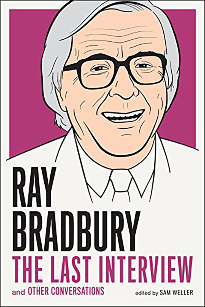 Ray Bradbury: The Last Interview and Other Conversations