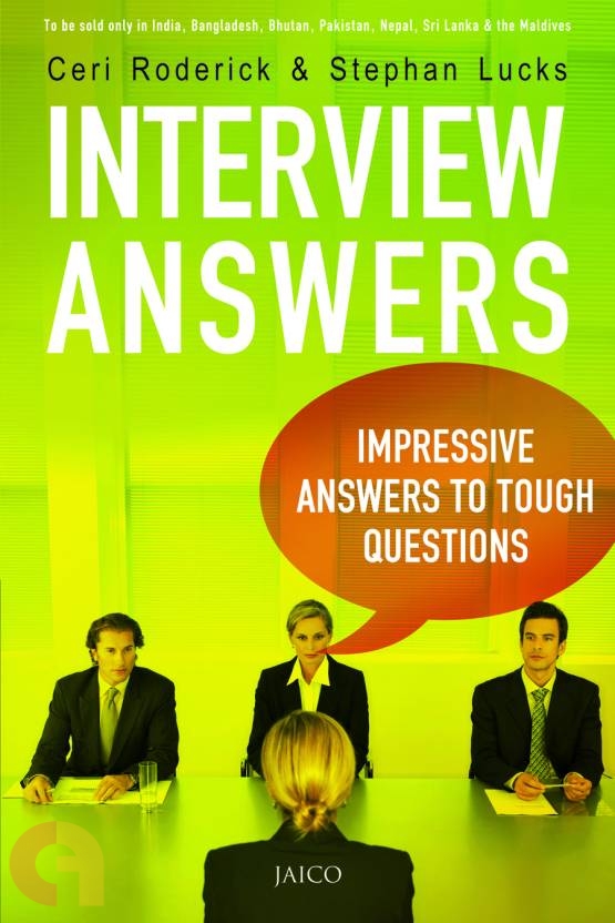 Interview Answers : Impressive Answers To Tough Questions