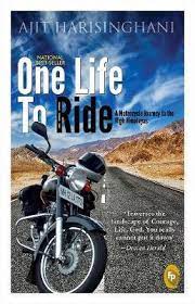 One Life To Ride : A Motorcycle Journey To The High Himalayas