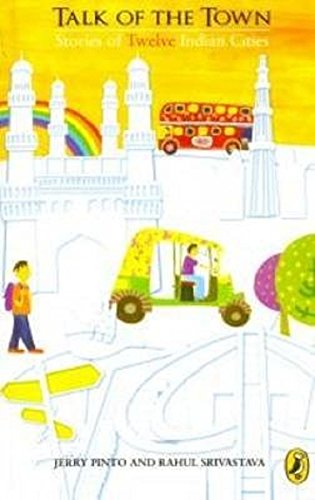 Talk Of The Town : Stories Of Twelve Indian Cites