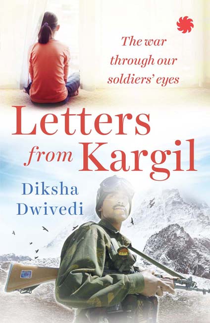 Letters From Kargil : The War Through Our Soldiers Eyes