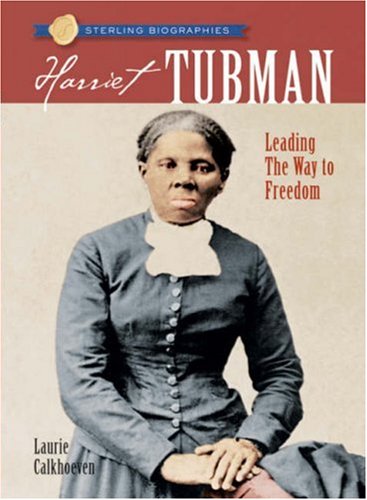 Harriet Tubman : Leading the Way to Freedom