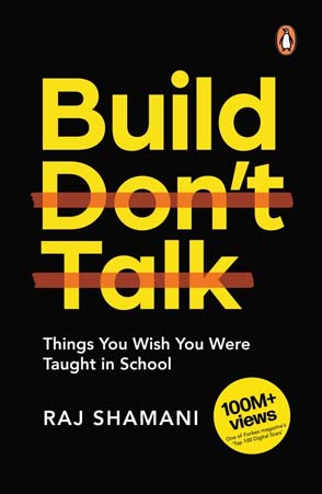 Build Dont Talk : Things You Wish You Were Taught in School