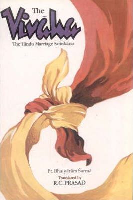 The Vivaha : The Hindu Marriage Samskaras