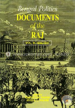 Bengal Politics Documents of The Raj Vol III 1944-1947