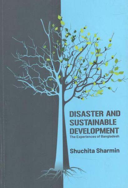 Disaster And Sustainable Development : The Experiences of Bangladesh